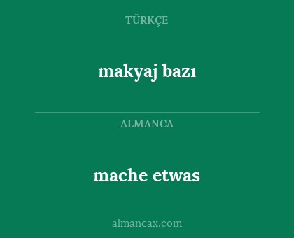 makyaj bazı - mache etwas