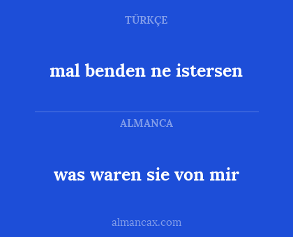 was waren sie von mir - mal benden ne istersen