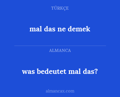 mal das ne demek - was bedeutet mal das?