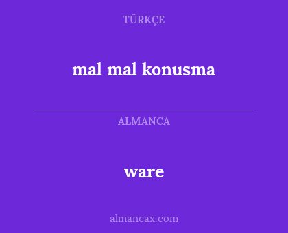 ware - mal mal konusma