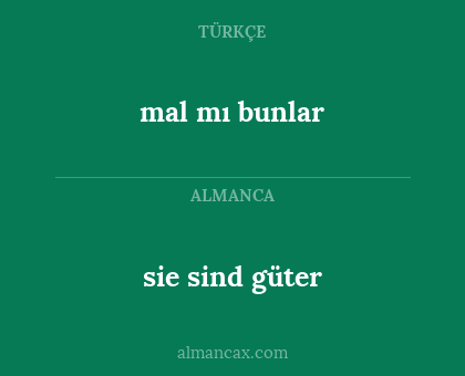 mal mı bunlar - sie sind güter