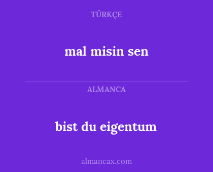 bist du eigentum - mal misin sen