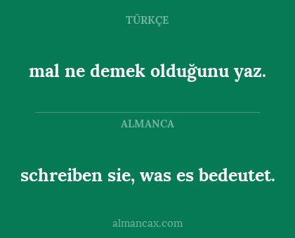 schreiben sie, was es bedeutet. - mal ne demek olduğunu yaz.