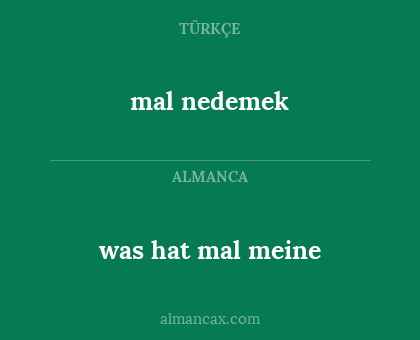 mal nedemek - was hat mal meine