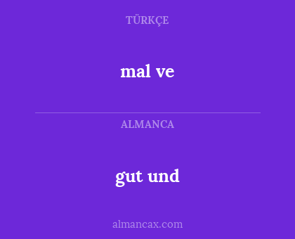 mal ve - gut und