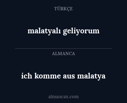 ich komme aus malatya - malatyalı geliyorum