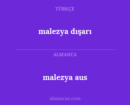 malezya dışarı - malezya aus