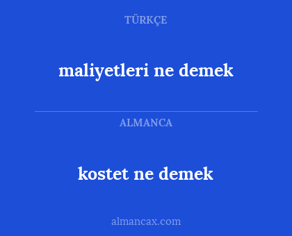 kostet ne demek - maliyetleri ne demek