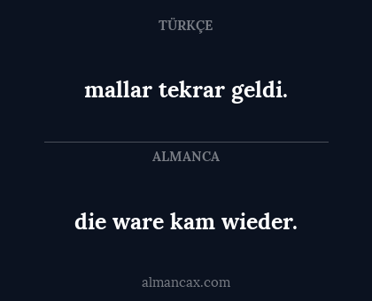 mallar tekrar geldi. - die ware kam wieder.