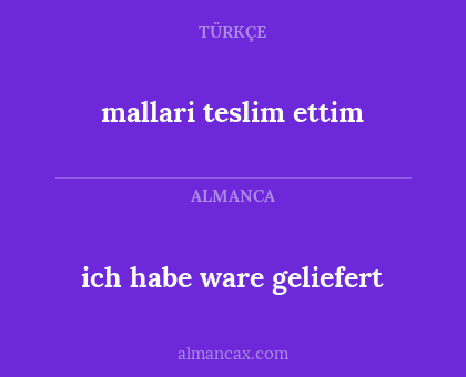 ich habe ware geliefert - mallari teslim ettim