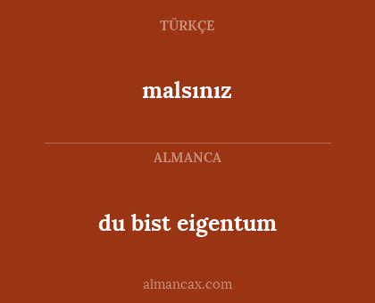 du bist eigentum - malsınız