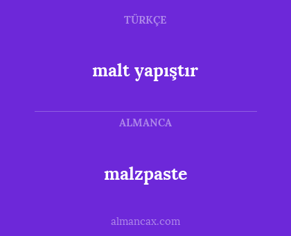 malzpaste - malt yapıştır
