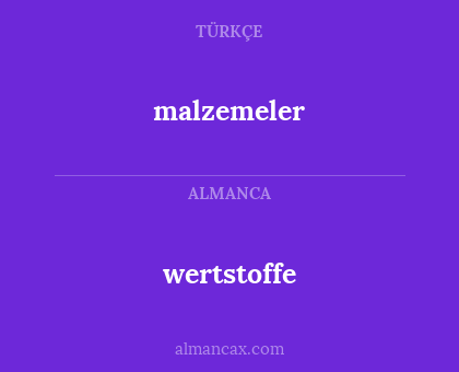 malzemeler - wertstoffe