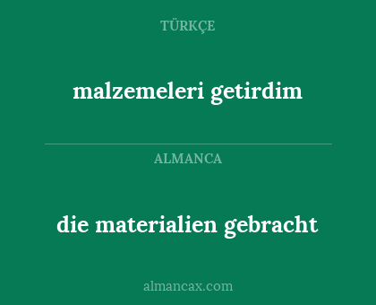 malzemeleri getirdim - die materialien gebracht