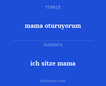 ich sitze mama - mama oturuyorum