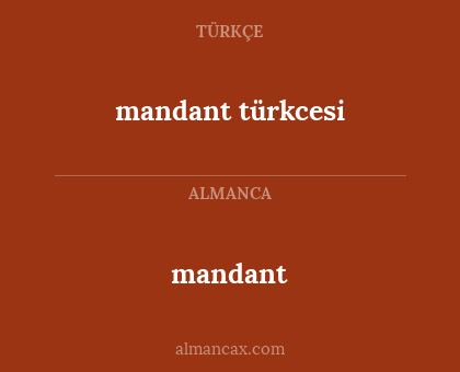 mandant - mandant türkcesi
