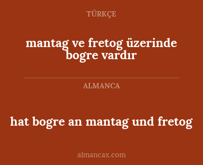 mantag ve fretog üzerinde bogre vardır - hat bogre an mantag und fretog