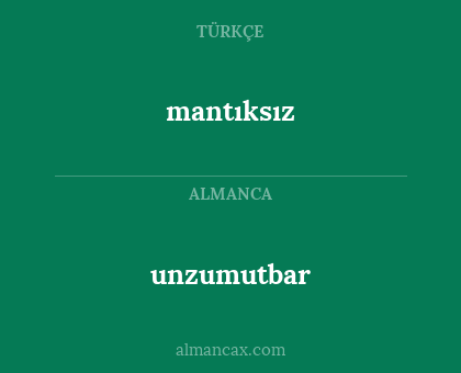 mantıksız - unzumutbar