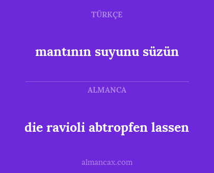 die ravioli abtropfen lassen - mantının suyunu süzün