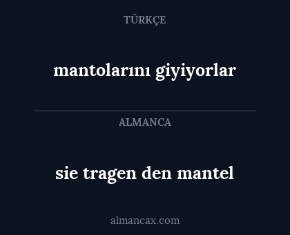 sie tragen den mantel - mantolarını giyiyorlar