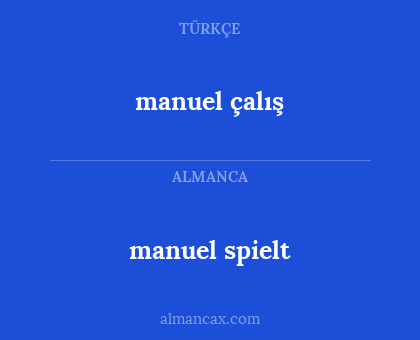 manuel spielt - manuel çalış