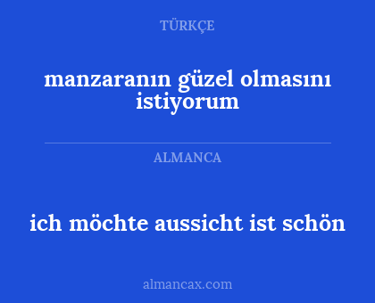 manzaranın güzel olmasını istiyorum - ich möchte aussicht ist schön