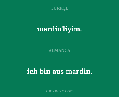 mardin'liyim. - ich bin aus mardin.