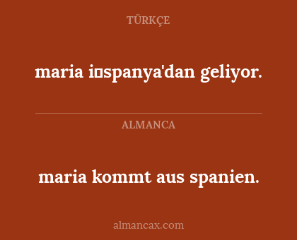 maria kommt aus spanien. - maria i̇spanya'dan geliyor.