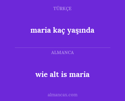 wie alt is maria - maria kaç yaşında