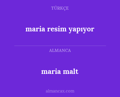 maria malt - maria resim yapıyor