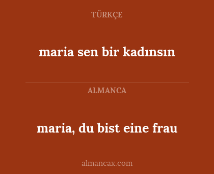 maria sen bir kadınsın - maria, du bist eine frau
