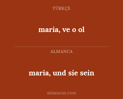 maria, und sie sein - maria, ve o ol