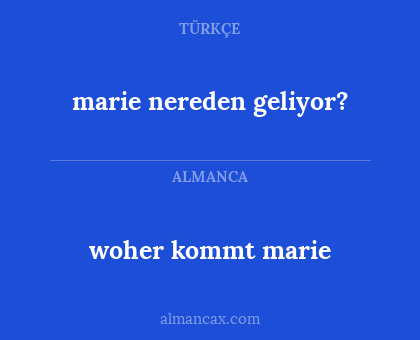 woher kommt marie - marie nereden geliyor?