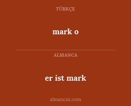 er ist mark - mark o