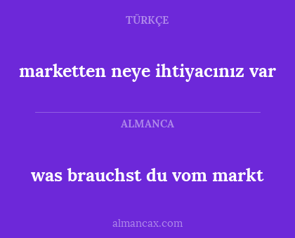marketten neye ihtiyacınız var - was brauchst du vom markt