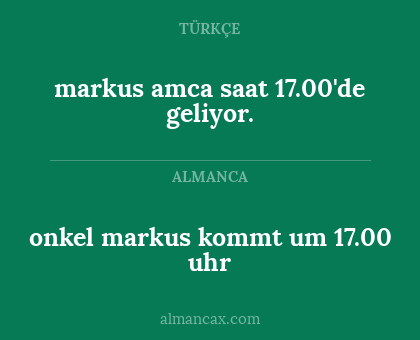 markus amca saat 17.00'de geliyor. - onkel markus kommt um 17.00 uhr