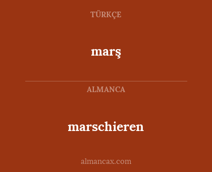 marş - marschieren