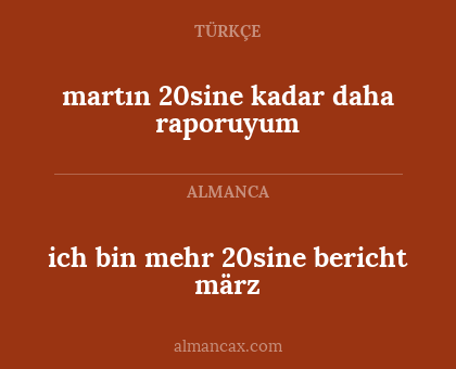 martın 20sine kadar daha raporuyum - ich bin mehr 20sine bericht märz