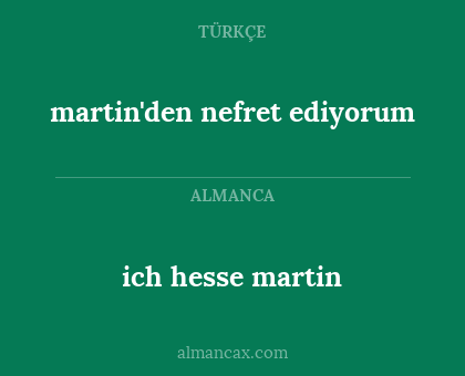 ich hesse martin - martin'den nefret ediyorum