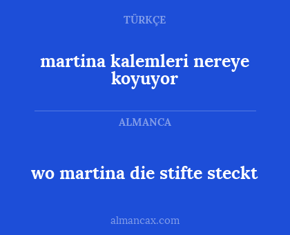 martina kalemleri nereye koyuyor - wo martina die stifte steckt