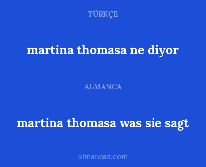 martina thomasa ne diyor - martina thomasa was sie sagt