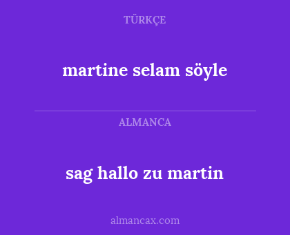 martine selam söyle - sag hallo zu martin