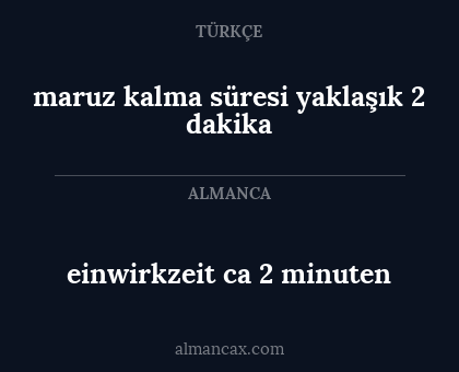 einwirkzeit ca 2 minuten - maruz kalma süresi yaklaşık 2 dakika
