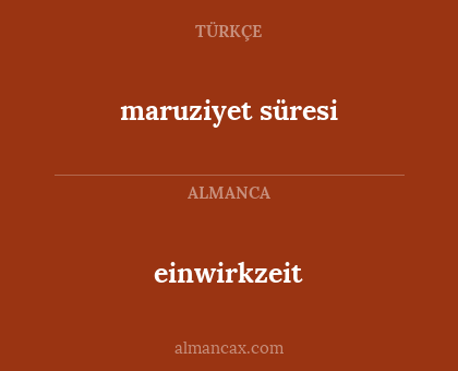 einwirkzeit - maruziyet süresi