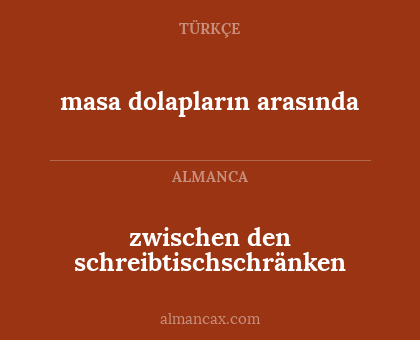 zwischen den schreibtischschränken - masa dolapların arasında