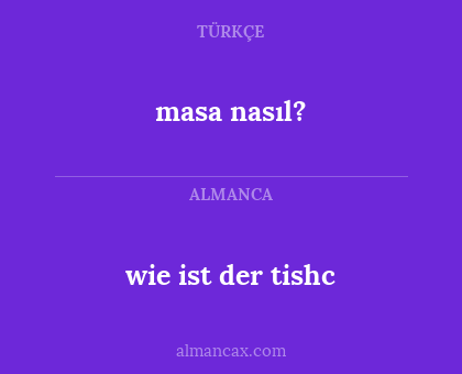 masa nasıl? - wie ist der tishc
