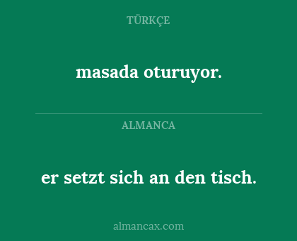 er setzt sich an den tisch. - masada oturuyor.