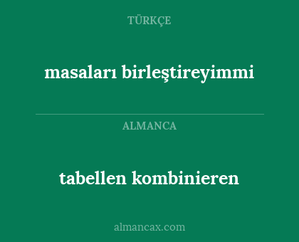 tabellen kombinieren - masaları birleştireyimmi