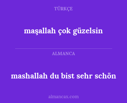 mashallah du bist sehr schön - maşallah çok güzelsin