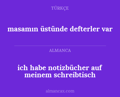 ich habe notizbücher auf meinem schreibtisch - masamın üstünde defterler var